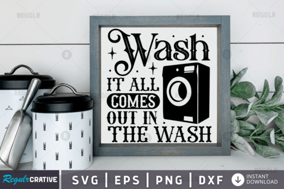 Wash It All Comes Svg Design: A Designer's Review