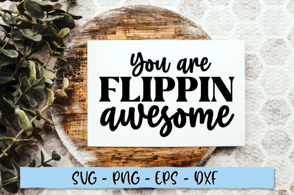 You Are Flippin Awesome SVG Design Review